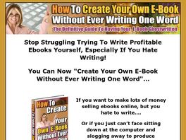Go to: How To Create Your Own E-book Without Writing One Word (70% Payout).