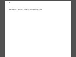 Go to: 500 Award Winning Small Business Secrets Book.