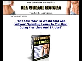 Go to: Build Six Pack Abs Without Exercise, Sit Ups, Crunches Or The Gym.