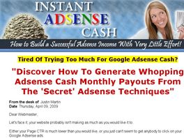 Go to: Instant Adsense Cash Secrets - 75% Cmmission (Hottest Product).