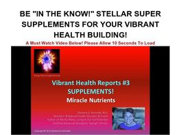 Go to: Vibrant Health Reports #3 Supplements!