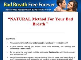 Go to: Bad Breath Free Forever ~ Brand New With A 13.2% Conversion Rate!