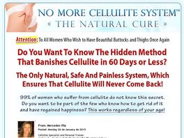 Go to: No More Cellulite System. 90% Commission!