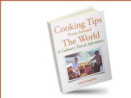 Go to: Cooking Tips From Around The World, A Culinary Travel Adventure.