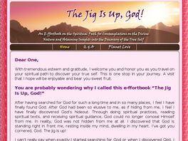 Go to: The Jig Is Up, God! An E-ffortbook For Contemplating Your True Self.