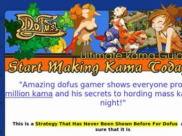 Go to: Dofus Kama Guide - The Only Dofus Guide!