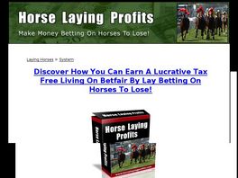 Go to: Horse Laying Profits - Make Money Betting On Losing Horses.