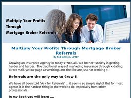 Go to: Multiplying Your Profits Through Mortgage Broker Referrals