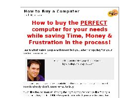 Go to: How to Buy a Computer - Video Product! 75% Commissions