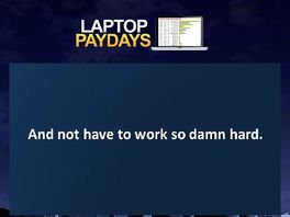 Go to: Laptop Paydays - Converts Like Crazy!