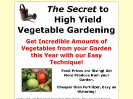 Go to: The Secret To High Yield Vegetable Gardening.