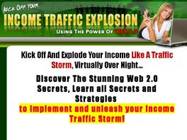 Go to: Kick Off Your Income Traffic Explosion