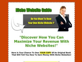 Go to: Niche Website Guide. Maximizing Your Revenue With Niche Websites.