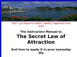 Go to: The Secret Law Of Attraction Instruction Manual.