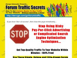 Go to: Forum Traffic Secrets - How To Get Instant Traffic To Your Website.