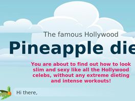 Go to: The Famous Hollywood Pineapple Diet !