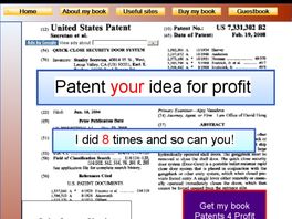 Go to: Patent Your Your Idea For Profit Using My Experiences.