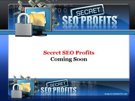 Go to: Secret SEO Profits - Search Engine Optimization Explained.