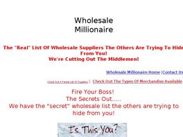 Go to: Wholesale Millionaire ....Cutting Out The Middlemen!