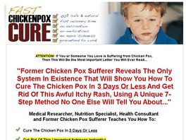 Go to: Fast Chicken Pox Cure: Incredible Product W/ Amazing Conversions