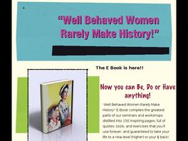 Go to: Well Behaved Women Rarely Make History: Do, Be And Have Anything.