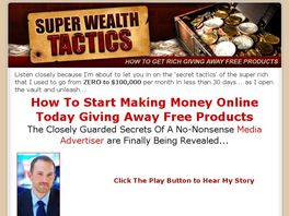 Go to: Super Wealth Tactics - How To Get Rich Giving Away Free Products.