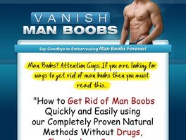 Go to: Vanish Man Boob Ebook + 2 Free Bonuses! Email For 90% Commission
