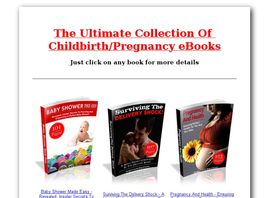 Go to: The Ultimate Collection Of Pregnancy Ebooks - 4 Sites To Promote!
