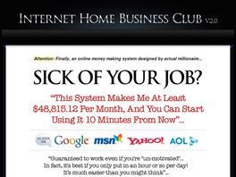 Go to: Internet Home Business Club - Make Real Money Online!