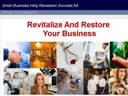Go to: Small Business Help Recession Success Kit For Business Revitalization