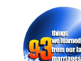 Go to: 93 Things We Learned From Our Last 11 Marriages.