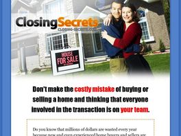 Go to: Closing Secrets - Save Thousands When You Buy Or Sell.