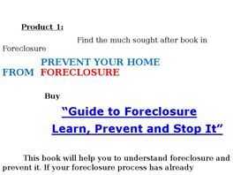 Go to: Tips To Prevent Foreclosure- How To Save Your Home From Foreclosure.