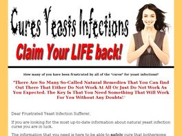 Go to: Cures Yeasts Infections: Claim Your Life Back!