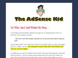 Go to: The AdSense Kid - #1 Affiliate Program Guaranteed Conversions.