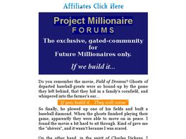 Go to: Project Millionaire Forums - (An Exclusive Gated Community.