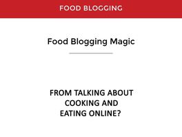 Go to: Food Blogging Magic