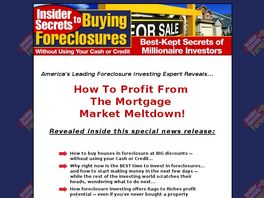Go to: Insider Secrets to Buying Foreclosures-Profit From The Market Meltdown