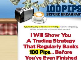 Go to: 100 Pips Before Breakfast - Latest FX System & Easy Sales