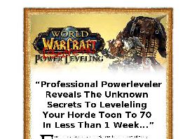 Go to: WoW Horde Powerleveling Secrets 1-70 Guide.