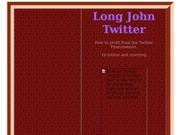 Go to: Long John Twitter - EBook For The Exploding Twitter Market.