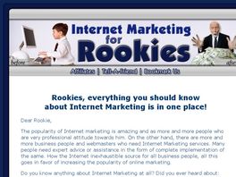Go to: Internet Marketing For Rookies.