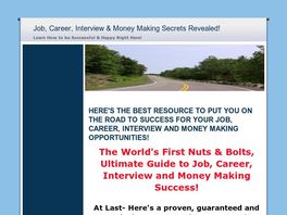 Go to: Job, Career, Interview & Money Making Secrets Revealed.