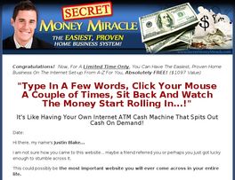 Go to: Justin Blakes Secret Money Miracle - Watch The Money Start Rolling In.