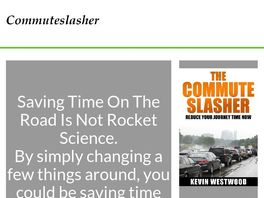 Go to: The Commute Slasher! New And Unique Ways To Cut Your Journey Times.