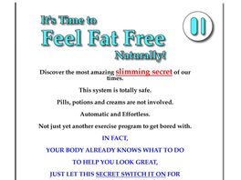 Go to: It's Time to Feel Fat Free, Naturally! Amazing weight/fat loss secret.