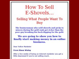 Go to: How To Sell E-Shovels - Selling What People Want To Buy.
