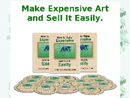 Go to: Make Expensive Art And Sell It Easily.