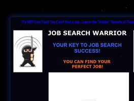 Go to: Job Search Warrior - Find The Job You Really Want!