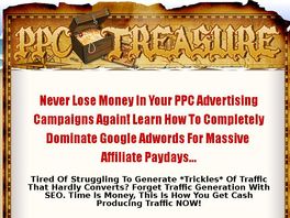 Go to: The PPC Treasure - Most Detailed Pay Per Click Product Available